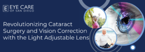 Revolutionizing Cataract Surgery and Vision Correction with the Light Adjustable Lens 
